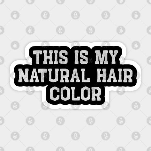 This Is My Natural Hair Color – Funny White Lie Party Sticker by Stylecombinator